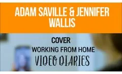 COVER Working From Home Diaries #1: Adam Saville & Jennifer Wallis - Video